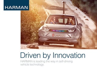 HarmanInnovation.comRinspeed:DrivenbyInnovation
HARMANisleadingthewayinself-driving
vehicletechnology.
DrivenbyInnovation
 