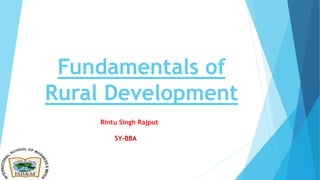 Fundamentals of
Rural Development
Rintu Singh Rajput
SY-BBA
 