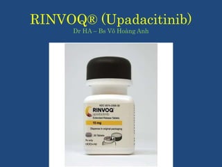 RINVOQ® (Upadacitinib)
Dr HA – Bs Võ Hoàng Anh
 