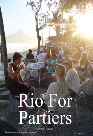 ter
Sunset outside Azul Marinho restaurant
1111111111111111111111111111111111111111111111111111
Rio For
Partiersby Cristiano Nogueira
Rio For Partiers
 