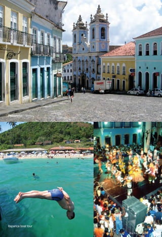 ter
Itaparica boat tour
Pelourinho
Rio For Partiers
 