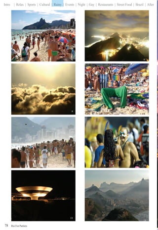 Rio For Partiers
Intro | Relax | Sports | Cultural | Rainy | Events | Night | Gay | Restaurants | Street Food | Brazil | After
78
IK
IIKIKKKKIKIKIKIKKKIKKIIKIKIKKKIKIKIKIKKIKIIIIKIIII
IK
IK
IKIKIKIKIKKIKKKIKIKIKKIKIKIIKIKIIKKIIKKKIKIIKKKIKK
ER
DR
ER
| Rainy |
 