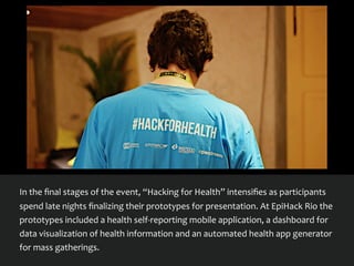 In	
  the	
  ﬁnal	
  stages	
  of	
  the	
  event,	
  “Hacking	
  for	
  Health”	
  intensiﬁes	
  as	
  participants	
  
s...