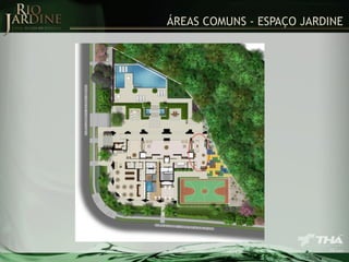 ÁREAS COMUNS - ESPAÇO JARDINE

 