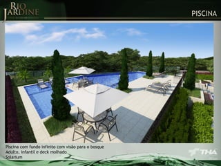 PISCINA

Piscina com fundo infinito com visão para o bosque
Adulto, infantil e deck molhado
Solarium

 