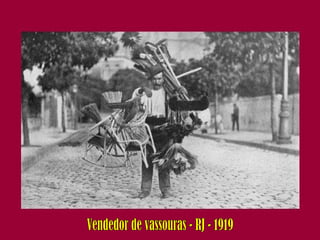 Vendedor de vassouras - RJ - 1919  