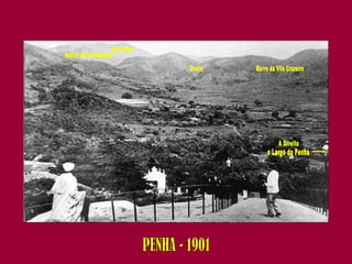 PENHA - 1901 Morro da Vila Cruzeiro Grota morro do Juramento Serrinha A Direita o Largo da Penha 