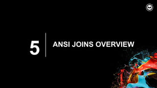 5 ANSI JOINS OVERVIEW
 