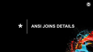 * ANSI JOINS DETAILS
 