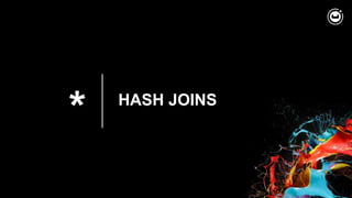 * HASH JOINS
 