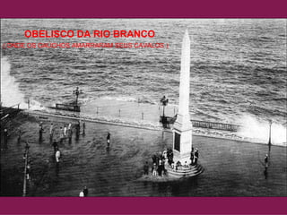 OBELISCO DA RIO BRANCO ( ONDE OS GAÚCHOS AMARRARAM SEUS CAVALOS )‏ 