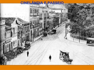CINELÂNDIA E PASSEIO 