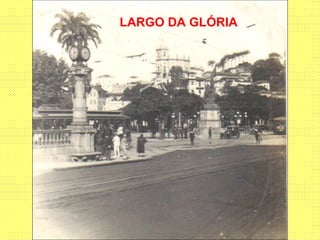 LARGO DA GLÓRIA 