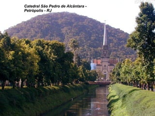 Catedral São Pedro de Alcântara - Petrópolis - RJ 