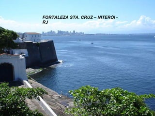FORTALEZA STA. CRUZ – NITERÓI - RJ 