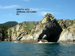 GRUTA AZUL – ARRAIAL DO CABO - RJ 