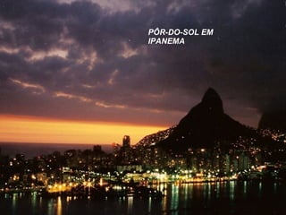 PÔR-DO-SOL EM IPANEMA 