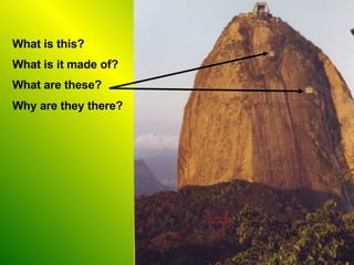 What is this? What is it made of? What are these? Why are they there? 