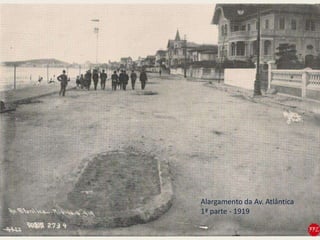 Alargamento da Av. Atlântica
1ª parte - 1919
 