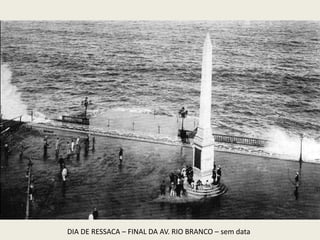 DIA DE RESSACA – FINAL DA AV. RIO BRANCO – sem data
 