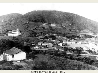 Centro de Arraial do Cabo - 1945
 