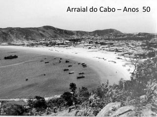 Arraial do Cabo – Anos 50
 