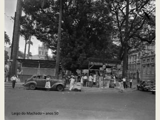 Largo do Machado – anos 50
 