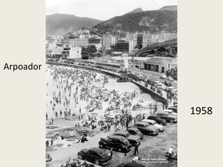 Arpoador
1958
 