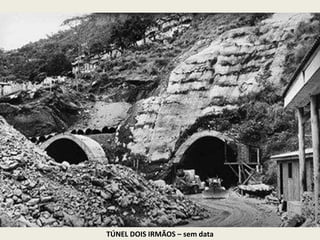 TÚNEL DOIS IRMÃOS – sem data
 