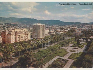 Praça da Liberdade – Década de 60
 