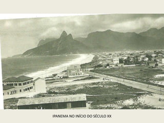 IPANEMA NO INÍCIO DO SÉCULO XX
 