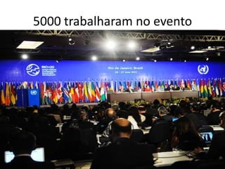 5000 trabalharam no evento
 