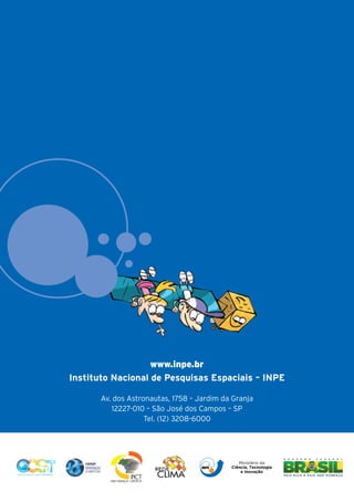 24




                        www.inpe.br
     Instituto Nacional de Pesquisas Espaciais – INPE

            Av. dos Astronautas, 1758 – Jardim da Granja
               12227-010 – São José dos Campos – SP
                         Tel. (12) 3208-6000
 