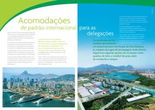 BCMF Arquitetos
                                       Acomodações
                                                                                                                                                                           Um serviço de ônibus exclusivo partirá do Centro de
                                                                                                                                                                           Transportes da Vila para levar os residentes à Praia
                                                                                                                                                                           Olímpica da Barra – uma praia exclusiva, aberta dia e
                                                                                                                                                                           noite e que inclui um Live Site com shows e cobertura
                                                                                                                                                                           completa dos Jogos.


                                            de padrão internacional para as                                                                                                A Vila foi projetada para ser um ambiente
                                                                                                                                                                           completamente inclusivo e acessível, com apenas
                                                                                                                                                                           algumas pequenas adaptações para utilização pelos


                  2016 irão usufruir de acomodações de alta qualidade
                  – com localização privilegiada e vistas incríveis – a
                                                                       delegações
                  Atletas, técnicos e oficiais participando dos Jogos Rio                                                                                                  Atletas e Oficiais Paraolímpicos.
                                                                                                                                                                           Após os Jogos, a Vila Olímpica e Paraolímpica se
                                                                                                                                                                           tornará um condomínio residencial, numa região
                  pequenas distâncias da maioria das instalações de                                                                                                        da cidade com grande demanda por moradias.
                                                                            Como resultado, 46% dos atletas
                  competição e treinamento.
                                                                            Olímpicos estarão vivendo a menos de
                                                                                                                                      Os residentes da Vila    A Vila será construída pela iniciativa privada com
                  A Vila Olímpica e Paraolímpica do Rio oferecerá uma
                  estada segura e confortável para todos os atletas         10 minutos de suas respectivas instalações                também aproveitarão financiamento da Caixa Econômica Federal.
                  e oficiais técnicos das equipes, em uma localização       de treinamento e competição e 75%                         um acesso exclusivo ao Parque da Vila Olímpica,
                  extraordinária às margens da Lagoa de Jacarepaguá.        terão um deslocamento de menos de
                  A preparação para o maior momento esportivo de            25 minutos. Para os Jogos Paraolímpicos, 65% das          às margens da Lagoa de Jacarepaguá, onde estarão
                  suas vidas se dará num ambiente e numa atmosfera
                  de celebração dos Valores Olímpicos e Paraolímpicos.
                                                                            modalidades esportivas terão competições a menos
                                                                            de 10 minutos da Vila.
                                                                                                                                      disponíveis algumas opções de recreação como
                  A Vila fica ao lado do Parque Olímpico do Rio e do        Todos os atletas e suas equipes de apoio terão de uma     quadras de tênis e voleibol de praia, além
                  Riocentro, que juntos sediarão 14 esportes Olímpicos
                  e 13 Paraolímpicos, e incluirá ainda um Centro de
                                                                            vivência especial em uma Vila com acessibilidade total,
                                                                            onde a conhecida atmosfera do Rio de Janeiro estará
                                                                                                                                      de windsurfe e caiaque.
                  Treinamento para 11 Esportes Olímpicos e oito             presente na via de pedestres – a Rua Carioca, com seus
                  Paraolímpicos.                                            cafés, restaurantes e lojas.
BCMF Arquitetos




                                                                                                                                                                                                                                   20 | 21
 