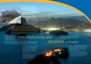 Os Jogos Olímpicos e
          Rio Convention & Visitors Bureau | Jean Jacqes Limbourg




                                                                                                                               Paraolímpicos Rio 2016
                                                                                                                               serão uma celebração
                                                                                                                               esportiva que transborda
                                                                                                                               das instalações e se
                                                                                                                               espalha pela cidade
                                                                                                                               e ao redor do mundo.
                                                                                                                               Uma festa como essa só pode ser bem-sucedida se
                                                                                                                               todos os detalhes estiverem impecáveis. Por isso, ao
                                                                                                                               mesmo tempo em que cuida da celebração, o projeto
                                                                                                                               Rio 2016 garante que todos os requisitos técnicos,
                                                                                                                               vitais a todos os envolvidos nos Jogos, serão
                                                                                                                               atentamente acompanhados.

                                                                                         O Comitê de Candidatura Rio 2016, em conjunto com os três níveis
                                                                                         de Governo, garante que todas as necessidades dos Jogos serão
                                                                                         totalmente atendidas através de um detalhado planejamento e com
                                                                                         o apoio de garantias em todos os níveis para eliminar qualquer risco.
                                                                                         O Rio tem experiência em sediar grandes eventos. O Carnaval, grandes shows na praia
                                                                                         de Copacabana ou os Jogos Pan e Parapan-americanos Rio 2007 - todos realizados com
                                                                                         sucesso e total segurança.



                                                                                                                 Uma cidade pronta para
                                                                    Acomodações, segurança e transporte                                                                                     A imprensa internacional, familiarizada com a paixão do Brasil
                                                                    são áreas que vem se beneficiando                                                                                       pelo esporte, voltará ao Rio para narrar a história de um evento
                                                                    por investimentos em infraestrutura.                                                                                    diferente, multiesportivo, uma nova celebração para cativar




                                                                                                                                                                                      receber o mundo
                                                                    Investimentos adicionais, de mais                                                                                       e inspirar o mundo.
                                                                    US$ 4 bilhões, garantirão uma base sólida para a realização dos Jogos.
                                                                    O sistema de saúde do Brasil também dará suporte aos Jogos, oferecendo atendimento médico gratuito para
                                                                    todos os envolvidos, além dos espectadores. Uma extensa rede de hospitais estará disponível para apoiar os
                                                                    Jogos e estão previstas melhorias no laboratório credenciado pela WADA (Agência Mundial Antidoping) no
                                                                                                                              Rio de Janeiro.
                                                                                                                               Os Jogos Rio 2016 terão à disposição o que há de                                         Repórteres e a mídia em geral contarão o apoio de um staff
                                                                                                                               mais moderno em tecnologia de infraestrutura,                                             experiente na realização de grandes eventos e terão acesso
                                                                                                                               aproveitando a liderança nacional do Rio de                                                a ótimas instalações técnicas nos Centros de Imprensa e
                                                                                                                               Janeiro em telecomunicações. Isso possibilitará a                                           Televisão (IBC/MPC) localizados no coração dos Jogos,
                                                                                                                               implantação de novas iniciativas, ampliando                                                  ao lado do Parque Olímpico.
                                                                                                                               a conectividade entre todos os clientes dos Jogos                                             A mídia terá condições de trabalho ideais – incluindo
                                                                                                                               e a sua audiência global.                                                                      operações clean-to-clean entre as instalações – para
                                                                                                                               A realização dos Jogos Rio 2016 se beneficiará                                                 que os profissionais se preocupem apenas com a tarefa
                                                                                                                               da Copa do Mundo da FIFA de 2014, que                                                          de contar a história de uma edição dos Jogos Olímpicos
                                                                                                                               trará melhorias de infraestrutura e                                                           e Paraolímpicos que jamais será esquecida.
                                                                                                                               operações que serão posteriormente
                                                                                                                               aproveitadas para 2016.
Ricardo Azoury




                                                                                                                                                                                                                                                                                  24 | 25
 