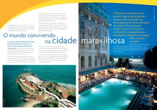 Copacabana Palace | Alessandro Batistessa
                                                                                  Ao estabelecer um novo padrão para o Movimento                  O Brasil tem experiência em
                                                                                  Olímpico, Rio 2016 oferecerá acomodações de alta
                                                                                  qualidade que também representarão uma importante               garantir segurança de grandes
                                                                                  plataforma de legado social, econômico e ambiental
                                                                                  para a cidade do Rio de Janeiro.
                                                                                                                                                  eventos. Isso aconteceu no
                                                                                  Além de deixar um legado inédito – resultado das                Revezamento da Tocha Olímpica
                         O Rio de Janeiro vai cuidar de todos os visitantes
                         internacionais, oferecendo uma gama de opções de
                                                                                  acomodações para atletas, mídia e Família Olímpica,
                                                                                  que se tornarão condomínios residenciais – a solução
                                                                                                                                                  de Atenas 2004, acontece
                         hospedagem e acomodação bem como segurança               Rio 2016 oferece um modelo para outras cidades que              todos os anos no Carnaval e
                         total durante sua estada na cidade.                      desejem sediar os Jogos.
                                                                                                                                                  no Reveillón e é garantia que a
   O mundo convivendo                                                                                                                             operação de segurança dos Jogos

                  na cidade                                                                                                               maravilhosa             2016 será bem
                         O conceito de acomodações dos Jogos                                                                                                      sucedida.
                         Rio 2016 será flexível, com foco no                                                                                                                    A segurança Rio 2016 será compatível
                         cliente e com opções para todos os                       A segurança será total e discreta. O sistema será               com o look e o ambiente dos Jogos, contribuindo para o clima
                         orçamentos, envolvendo uma combinação de                 inteiramente integrado, com os três níveis de governo           geral do evento e permitindo que atletas, espectadores e demais
                         localização/tipos de quartos. Haverá um sistema          atuando de forma coordenada, aproveitando os diversos           membros da Família Olímpica possam desfrutar da celebração em
                         de tarifas fixas e razoáveis para hospedagem, sem        programas para melhoria da segurança já existentes.             perfeita harmonia.
                         exigências de permanência mínima.
                                                                                  O objetivo é complementar programas bem-sucedidos
                         A estrutura de acomodações existente hoje será           já em curso, como o Programa Nacional para Segurança
                         complementada com novas construções desde que os         Pública e Cidadania (PRONASCI), um investimento de
                         benefícios de legado sejam significativos e garantidos   US$ 3,35 bilhões do Governo Federal para redução da
                         – como por exemplo, a Vila Olímpica e Paraolímpica.      criminalidade até 2012.
ACNO | Rodolfo Machado




                                                                                                                                                                                                                       28 | 29
 
