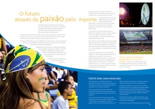 O futuro
                                                                                                          de longo prazo como o Centro Olímpico de
                                                                                                          Treinamento (COT), que atenderá atletas brasileiros,




               através da paixão pelo esporte
                                                                                                          sulamericanos e de outras nações do mundo.
                                                                                                                             Os Jogos Rio 2016, desta maneira,




                                                                                                                                                                                                                                   Agência Ponto | Carlos Leandro
                                                                                                                             oferecerão dias de competições
                                                                                                                             esportivas espetaculares
                                                                                                          promovendo muitos anos de inspiração, mudança
                                                  Os Jogos Olímpicos e Paraolímpicos Rio 2016 vão         social e desenvolvimento esportivo. Jogos de
                                                  unir a força do esporte com o espírito incomparável     celebração e transformação. Jogos de paixão e
                                                  da cidade do Rio de Janeiro, trazendo benefícios        determinação.
                                                  duradouros tanto para o Brasil quanto para os




                                                                                                                                                                                                                                   COB | Sérgio Huoliver
                                                                                                          O esporte terá como palco locações de tirar o
                                                  Movimentos Olímpico e Paraolímpico.
                                                                                                          fôlego. Serão utilizadas técnicas inovadoras, fazendo
                Os atletas competirão “dentro” de alguns dos cartões postais mais famosos do planeta.     com que as imagens transmitidas ao resto do
                O esporte será a atração principal em uma das mais belas cidades do mundo. Imagens        mundo empolguem e inspirem as audiências de TV,
                marcantes dos Jogos serão transmitidas para os quatro cantos da Terra.                    independentemente da idade.
                Os Jogos Rio 2016 deixarão marcas inesquecíveis na vida de atletas e membros da Família   Desenvolvemos uma estratégia inovadora de venda de
                     Olímpica. As necessidades e expectativas de todos os envolvidos serão atendidas.     ingressos, para assegurar que estádios e arenas fiquem
                                  A experiência dos Jogos será inesquecível.                              lotados por torcedores apaixonados por esporte – e
                                                                                                          que o jeito brasileiro de celebrar seja compartilhado
                                             A população do Rio de Janeiro verá finalmente atendidas
                                                                                                          com o mundo, graças a um conceito pioneiro de rede
                                                 necessidades de longo prazo da cidade, com grandes
                                                                                                          de Live Sites.
                                                     melhorias de infraestrutura. Os Jogos serão
                                                         também uma ferramenta de promoção social         E serão os atletas que estarão no coração dessa
                                                            que virá de encontro a antigas aspirações     celebração. A Vila Olímpica e Paraolímpica Rio 2016
                                                               da sociedade.                              estabelecerá novos padrões com seu amplo
                                                                                                          boulevard de pedestres, uma praia e um parque. Os
                                                                                                                                                                   Todos os aspectos dos Jogos serão
                                                                   O esporte Olímpico e Paraolímpico
                                                                                                          Jogos Rio 2016 serão impecáveis, fortalecidos pela       entregues dentro do conceito de
                                                                          será contemplado com
                                                                                        benefícios
                                                                                                          energia natural do Rio de Janeiro, com ênfase na         excelência. Todos os envolvidos, desde turistas
                                                                                                          excelência técnica – que inclui um projeto inovador      e torcedores internacionais até os voluntários, terão
                                                                                                          de acomodações, segurança para todos e um sistema        uma experiência única em suas vidas. Cada dia no Rio
                                                                                                          de transportes de alta qualidade.                        será um novo prazer.




                                                                                                          Ponte para uma nova era
                                                                                                          O Rio de Janeiro é a cidade do carnaval e da             redor do mundo se encante com o esporte e acolha os
                                                                                                          celebração. Há séculos, visitantes de todas as partes    valores dos Movimentos Olímpico e Paraolímpico.
                                                                                                          do mundo vêm conhecer a sua beleza e descobrir o         Os Jogos Rio 2016 abrirão a porta de um novo mundo.
                                                                                                          seu espírito e seu caráter incomparável.                 A América do Sul é um continente de quase 400 milhões
                                                                                                          E é por isso que o Rio é uma das cidades mais            de habitantes, dos quais 180 milhões são jovens até
                                                                                                          conhecidas do planeta, famosa por suas praias, por       18 anos. Os benefícios de sediar os Jogos no Rio de Janeiro
                                                                                                          suas belezas naturais e pela receptividade e calor da    servirão de exemplo para outras cidades do mundo em
                                                                                                          sua gente.                                               desenvolvimento.

                                                                                                          Caso o Rio tenha a honra de se tornar a primeira         Mais de 500 anos após o mundo ter descoberto o Rio,
                                                                                                          cidade da América do Sul a sediar os Jogos Olímpicos     a cidade será o ponto de partida de uma nova jornada de
                                                                                                                                                                   descobrimento e celebração.
                                                                                                          e Paraolímpicos, vamos garantir que uma nova
                                                                                                          geração no Brasil, no continente sulamericano e ao       Uma irresistível nova história está pronta para ser contada…
Paulo Paixão




                                                                                                                                                                                                                             4|5
 