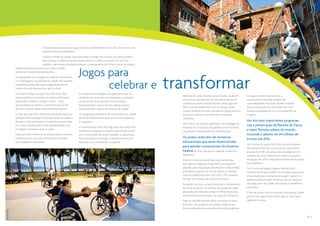 Ricardo Azoury
                                          O Rio de Janeiro realizará os Jogos Olímpicos e Paraolímpicos de 2016 com a marca do
                                          espírito carioca de celebração.
                                        A beleza natural da cidade, sua diversidade e energia irão compor um palco perfeito
                                        para os Jogos. Estádios e arenas estarão lotados e a festa vai invadir as ruas, com
                                        esportes, cerimônias, atividades culturais, o revezamento da Tocha e outras atividades



                                                                           Jogos para
                 espetaculares acontecendo por toda a cidade,
                 sempre em locações deslumbrantes.




                                                                                                                                    transformar
                 A empolgação irá contagiar não apenas os brasileiros


                                                                                 celebrar e
                 e os estrangeiros que estarão na cidade, mas também
                 a audiência global dos Jogos engajada através da
                 mídia e da rede internacional de Live Sites.
                 Ao mesmo tempo, os Jogos Rio 2016 serão uma               A revitalização estratégica da região portuária da
                                                                                                                                      Milhares de novas moradias serão criadas. Quase 50       Os Jogos também vão acelerar a
                 oportunidade para alcançar os objetivos de longo          cidade do Rio de Janeiro será acelerada, resultando
                                                                                                                                      mil pessoas passarão por um extenso programa de          implantação de grandes projetos de
                 prazo para a cidade, o estado e o país – uma              na criação de novas opções de acomodação,
                                                                                                                                      qualificação profissional financiado pelos Jogos Rio     sustentabilidade, incluindo aqueles voltados
                 oportunidade de acelerar a transformação do Rio           entretenimento, lazer e turismo, desta maneira
                                                                                                                                      2016. E aproximadamente 65 mil empregos serão            para a preservação do meio ambiente, com
                 de Janeiro numa cidade verdadeiramente global.            reincorporando o porto ao restante da cidade.
                                                                                                                                      criados somente nas áreas de eventos, gerenciamento      ênfase na qualidade do ar e na limpeza de rios
                 A visão dos Jogos Rio 2016 está totalmente ligada ao      Um programa permanente de investimento na cidade           esportivo, turismo e operação das Instalações            e lagoas.
                 planejamento estratégico de longo prazo da cidade e       permitirá melhorias em áreas vitais como segurança         Olímpicas.
                 do país. O Rio testemunhou os benefícios usufruídos       e transporte.                                                                                                       Um dos mais importantes programas
                                                                                                                                      Além disso, um número significativo de empregos na
                 por outras cidades sede e está comprometido com
                                                                           A transformação física de longo prazo da cidade será
                                                                                                                                                                                               visa a preservação da floresta da Tijuca,
                                                                                                                                      indústria da construção será gerado como resultado
                 um legado duradouro após os Jogos.
                                                                           totalmente integrada a iniciativas de inclusão social,     dos grandes investimentos em infraestrutura.             a maior floresta urbana do mundo,
                 Estão previstas melhorias de infraestrutura, incluindo    com a construção de novas moradias, a capacitação                                                                   incluindo o plantio de 24 milhões de
                 grandes avanços nas áreas de esporte, recreação,          dos jovens para o emprego, o desenvolvimento da            Os jovens serão alvo de iniciativas                      árvores até 2016.
                 acomodações e transporte.                                 educação e o investimento no esporte.                      educacionais que serão desenvolvidas
                                                                                                                                                                                               Um Comitê de Legado Rio 2016, com participação
                                                                                                                                      para atender compromisso do Governo                      de representantes dos três governos, da iniciativa
                                                                                                                                      Federal de levar educação e esporte a todos os           privada, do COB e de grupos da sociedade civil foi
                                                                                                                                      brasileiros.                                             estabelecido para supervisionar todos os projetos
                                                                                                                                      Entre as iniciativas específicas está a ampliação        de legado até 2020 independentemente do resultado
                                                                                                                                      do Programa Segundo Tempo (PST), um programa             da candidatura.
                                                                                                                                      apoiado pela Organização das Nações Unidas (ONU)         Um Comitê de Legado Urbano, liderado pelo
                                                                                                                                      que oferece esporte em escolas públicas e atende         Governo Municipal, também foi formado para revisar
                                                                                                                                      hoje um milhão de jovens. Até 2016 o PST passará a       a localização das instalações dos Jogos e garantir o
                                                                                                                                      atender três milhões de crianças brasileiras.            alinhamento do Projeto Olímpico com os objetivos
                                                                                                                                      Somando-se a isso, os Jogos Escolares e Universitários   de longo prazo da cidade, otimizando os benefícios
                                                                                                                                      que hoje envolvem 2,5 milhões de estudantes serão        para todos.
                                                                                                                                      ampliados até 2016 para atingir 5 milhões de jovens,     O Rio de Janeiro está se tornando uma grande cidade
                                                                                                                                      estimulando a participação nos esportes Olímpicos.       global e um lugar ainda melhor para se viver, fazer
                                                                                                                                      Mais de US$ 400 milhões serão investidos no Mais         negócios e visitar.
                                                                                                                                      Educação, um programa do Governo Federal que
                                                                                                                                      financia infraestrutura esportiva em escolas públicas.
Ricardo Azoury




                                                                                                                                                                                                                                                      6|7
 