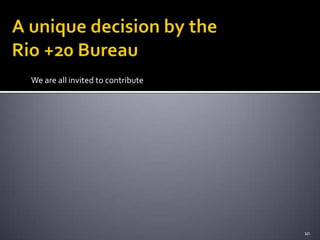 We are all invited to contribute




                                   10
 