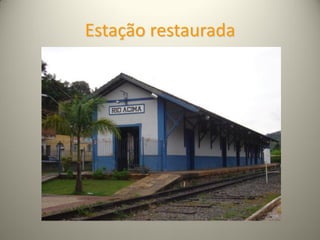 Estação restaurada
 