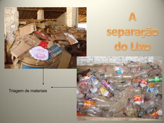 Triagem de materiais
 