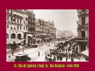 Av. Rio de Janeiro ( hoje Av. Rio Branco) - Foto 1910 