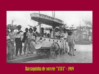 Barraquinha de sorvete "YAYA" - 1919 