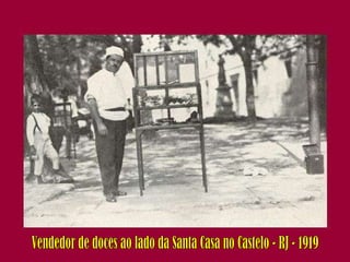 Vendedor de doces ao lado da Santa Casa no Castelo - RJ - 1919 