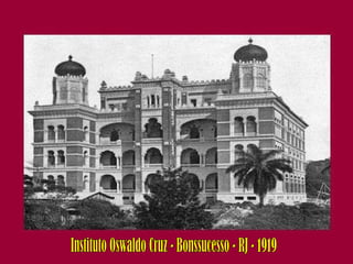 Instituto Oswaldo Cruz - Bonssucesso - RJ - 1919 