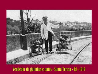 Vendedor de galinhas e patos - Santa Teresa - RJ - 1919 