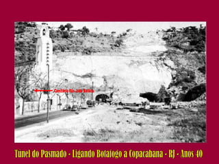 Túnel do Pasmado - Ligando Botafogo a Copacabana - RJ - Anos 40 Cemitério São João Batista 