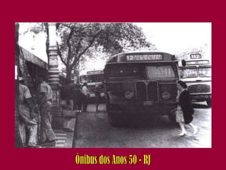 Ônibus dos Anos 50 - RJ 