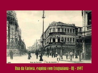 Rua da Carioca, esquina com Uruguaiana - RJ - 1897 