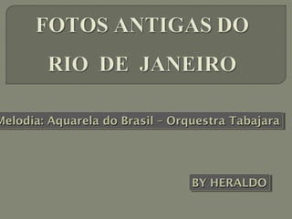 Melodia: Aquarela do Brasil – Orquestra Tabajara
Melodia: Aquarela do Brasil – Orquestra Tabajara

BY HERALDO
BY HERALDO

 